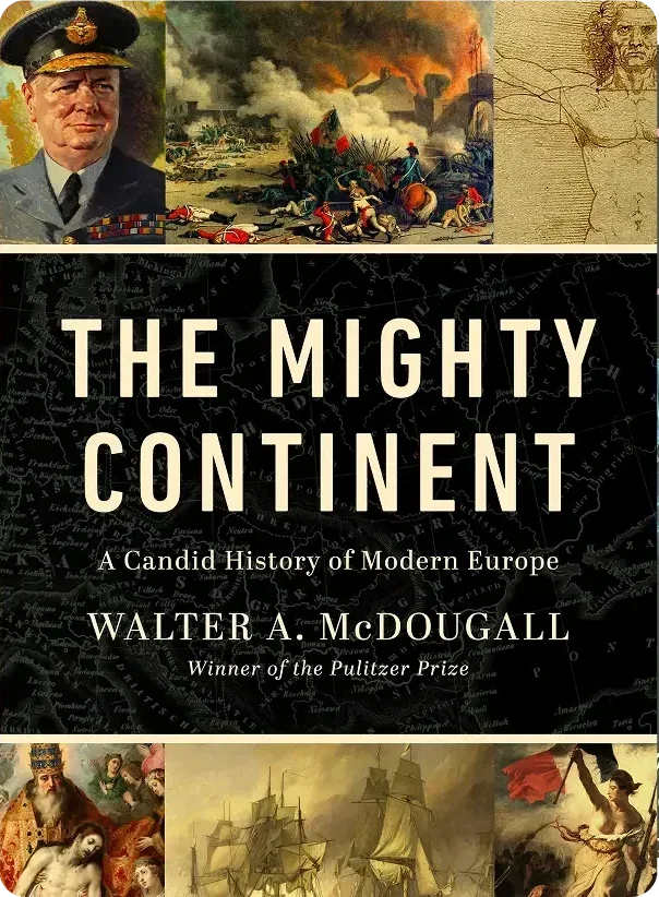The Mighty Continent: A Candid History of Modern Europe